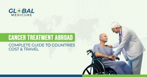 Cancer Treatment Abroad: Complete Guide to Countries, Cost & Travel