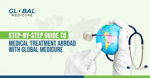 Step-by-Step Guide to Medical Treatment Abroad with Global Medicure