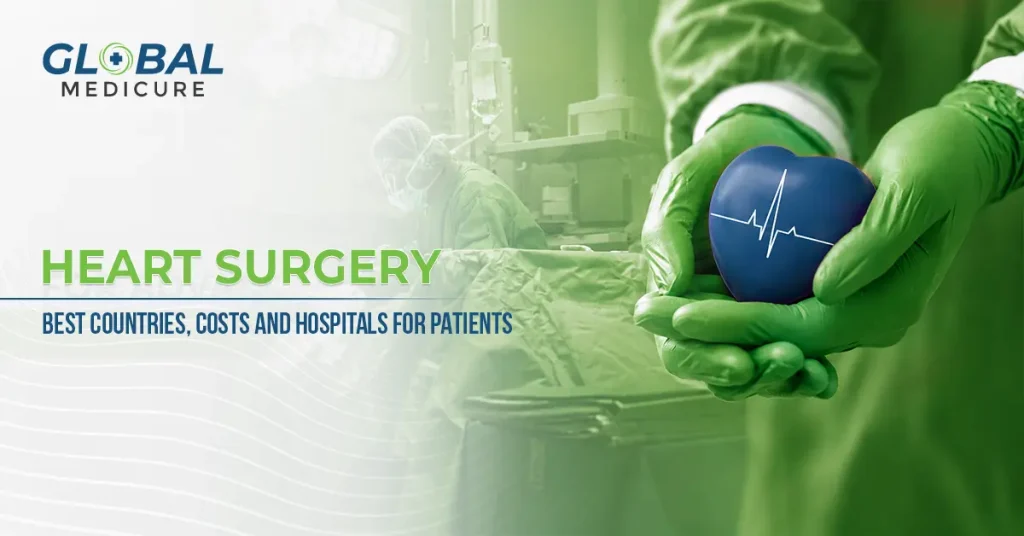 Heart Surgery Abroad: Best Countries, Costs & Hospitals for Patients