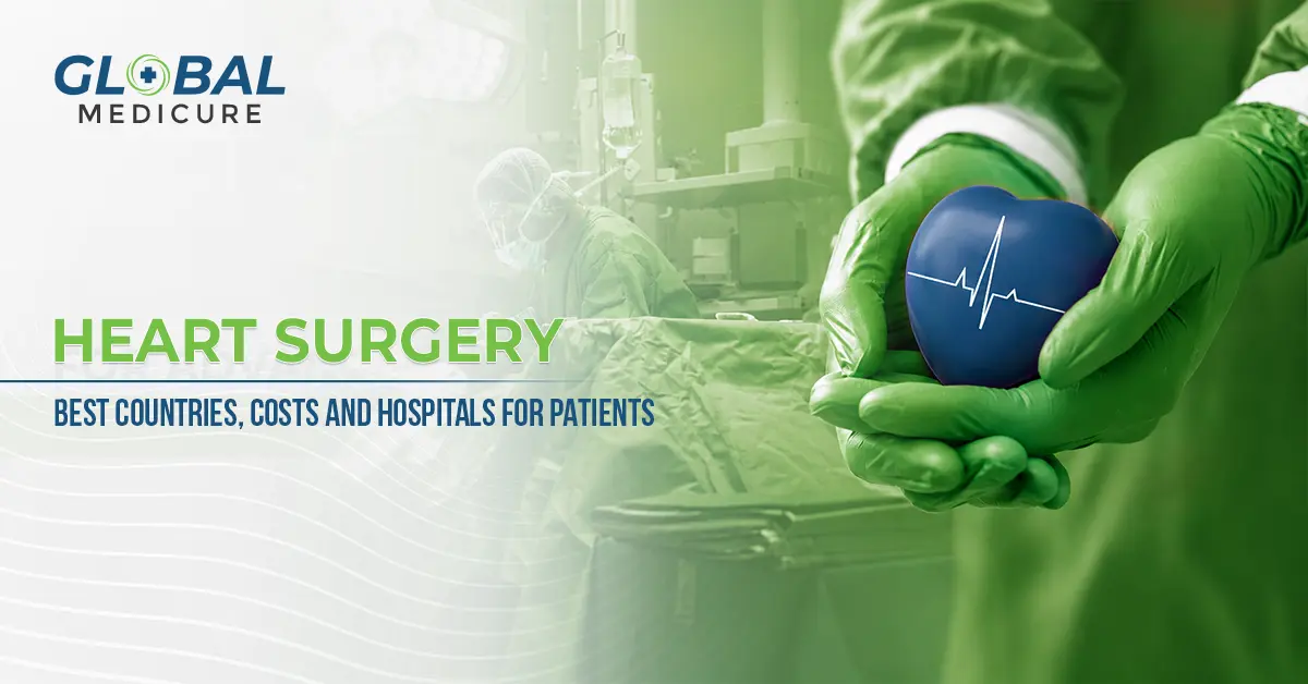 Heart Surgery Abroad: Best Countries, Costs & Hospitals for Patients