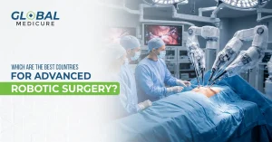 Which Are the Best Countries for Advanced Robotic Surgery Abroad?